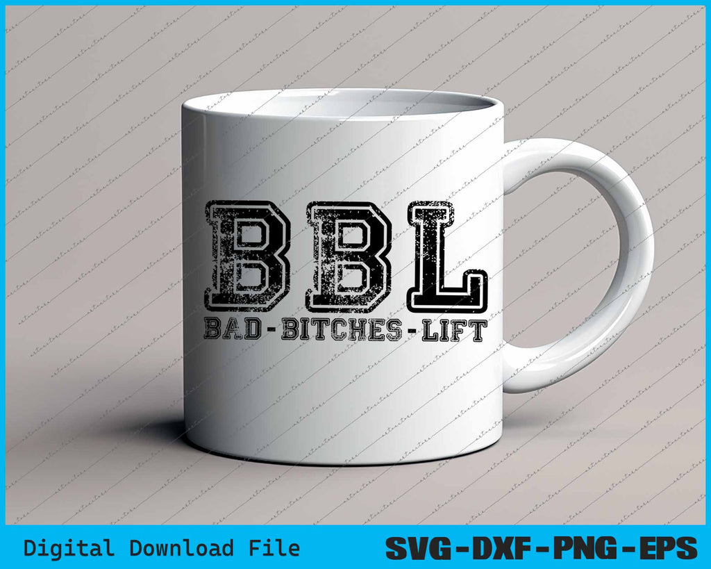 Bad Bitches Lift BBL Distressed Workout Weight Lifting SVG PNG Files ...