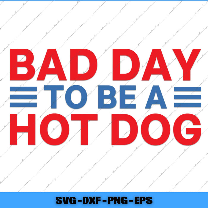 Text 'BAD DAY TO BE A HOT DOG' in red and blue on a white background with diagonal lines.