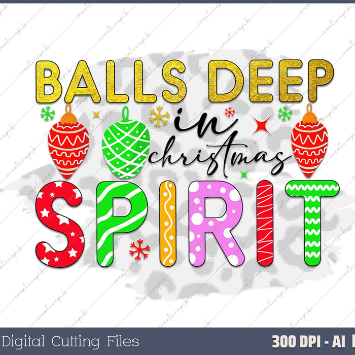 Balls Deep In Christmas Spirit Merry Christmas AI PNG Sublimation File