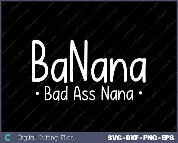 Banana Badass Nana Banana Badass Grandma