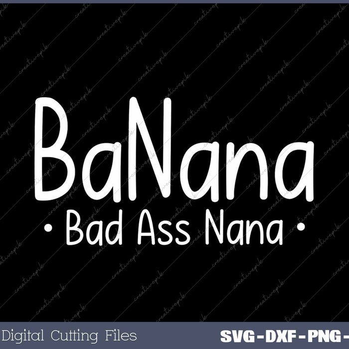 Banana Badass Nana Banana Badass Grandma