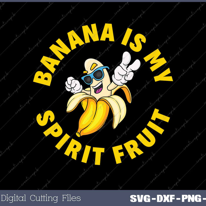 Banana Is My Spirit Fruit Funny Banana Lover