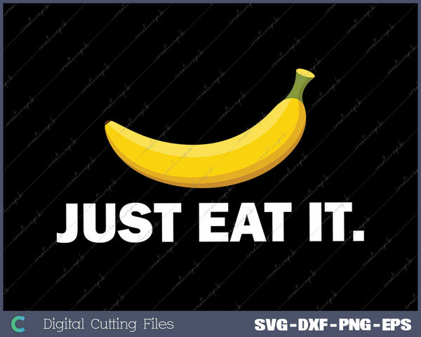 Banana Just Eat It Funny Banana Yellow Fruit 