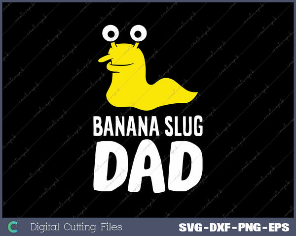 Banana Slug Dad Funny Banana Slug