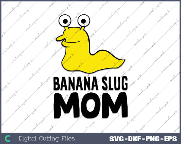 Banana Slug Mom Funny Banana Slug