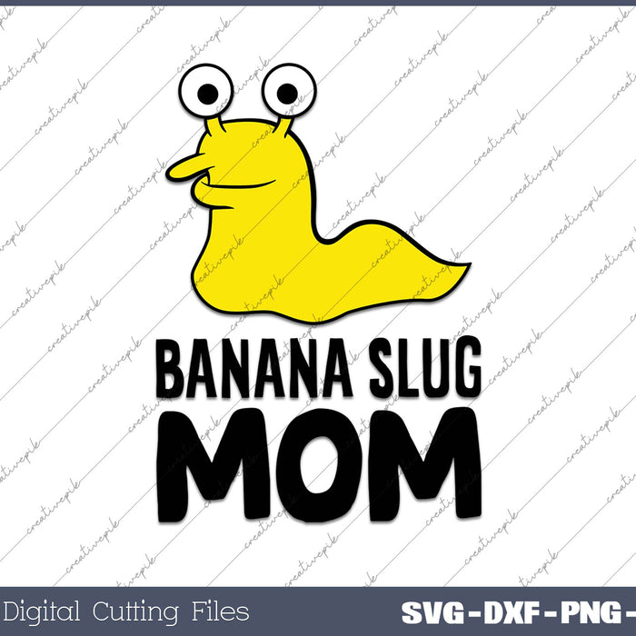 Banana Slug Mom Funny Banana Slug