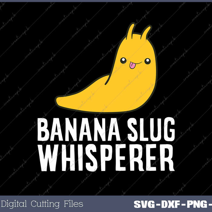 Banana Slug Whisperer Funny Banana Slug Lover