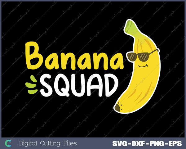 Banana Squad Banana Lover Fruit SVG PNG Cutting Printable Files