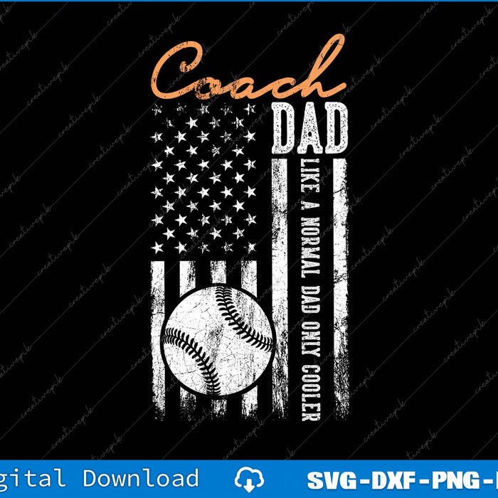 Baseball Coach Dad Like A Normal Dad Only Cooler USA Flag SVG PNG Printable File