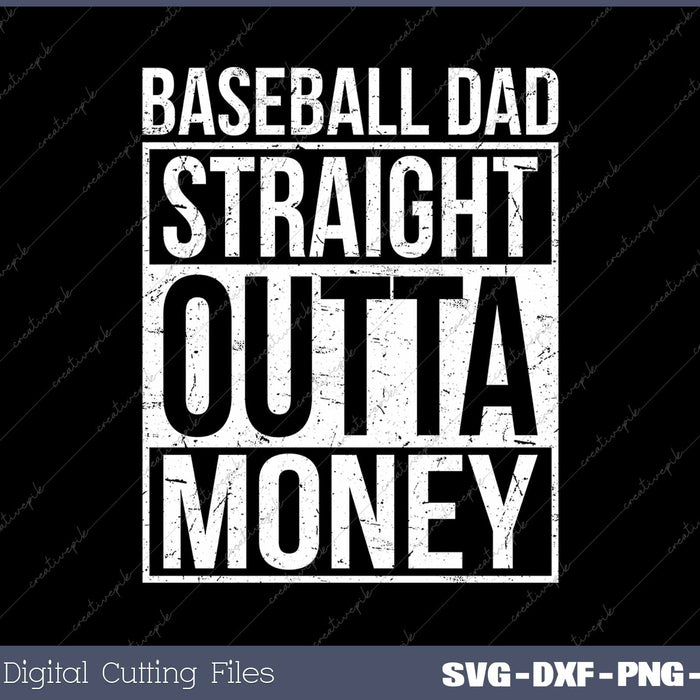 Baseball Dad Straight Outta Money SVG PNG Cutting Printable Files