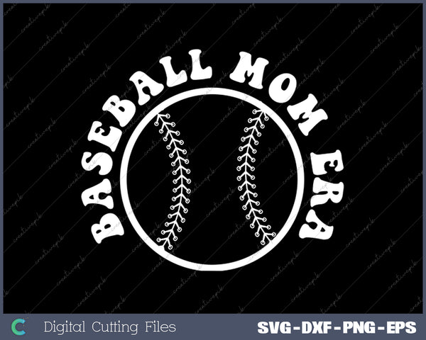 Baseball Mom Era SVG PNG Cutting Printable Files