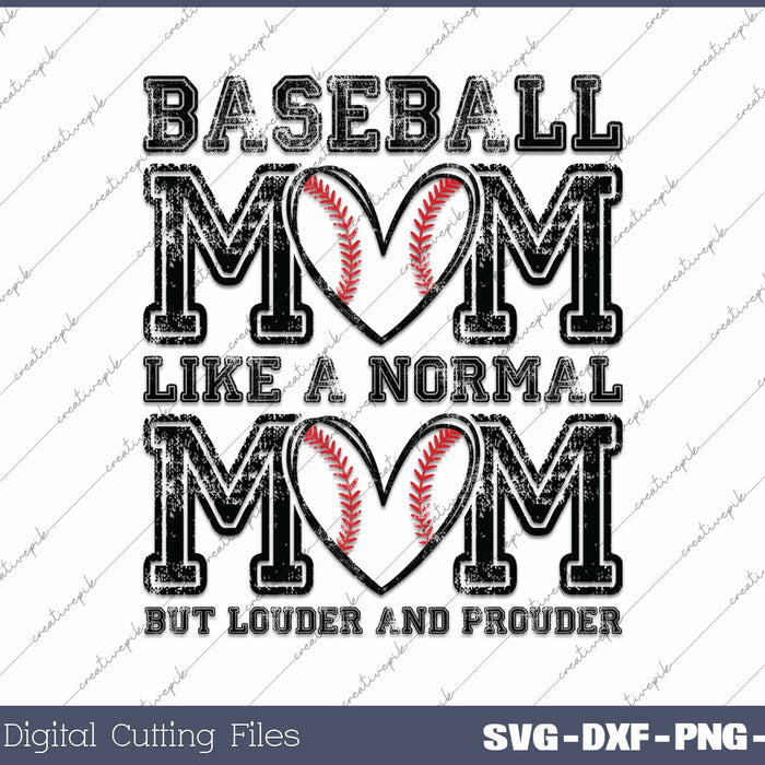 Baseball Mom Like A Normal Mom But Louder And Prouder SVG PNG Cutting Printable Files