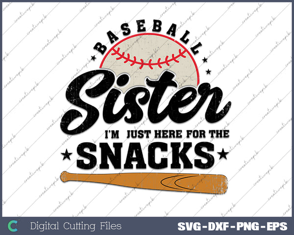 Baseball Sister I'm Just Here for the Snacks Funny Baseball SVG PNG Cutting Printable Files