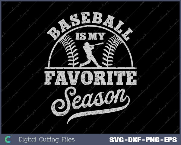 Baseball is my Favorite Season SVG PNG Cutting Printable Files