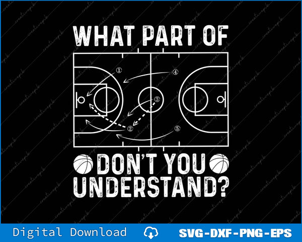 Basketball Coach What Part Of Don't You Understand Basketball Court SVG PNG Files