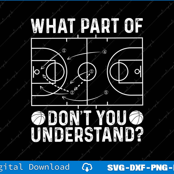 Basketball Coach What Part Of Don't You Understand Basketball Court SVG PNG Files