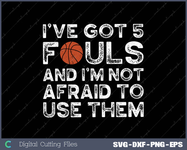 Basketball Player Hoops 5 Fouls I’ve Got 5 Fouls