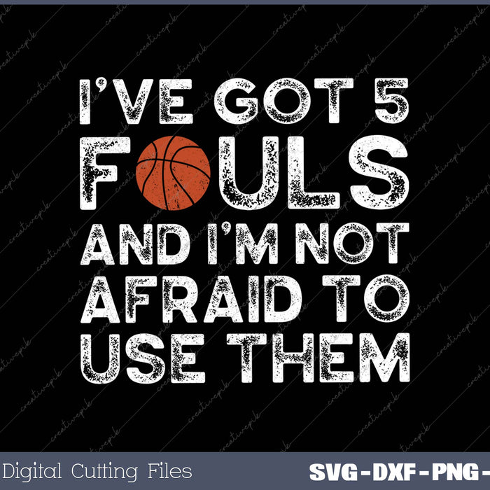 Basketball Player Hoops 5 Fouls I’ve Got 5 Fouls