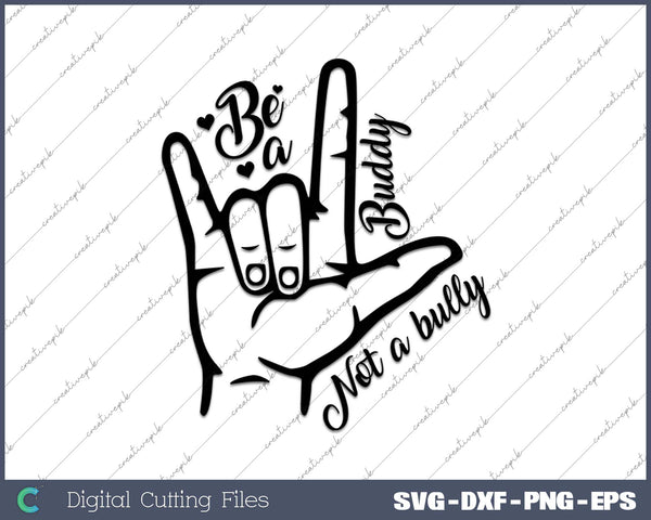 Be A Buddy Not A Bully SVG PNG Cutting Printable Files