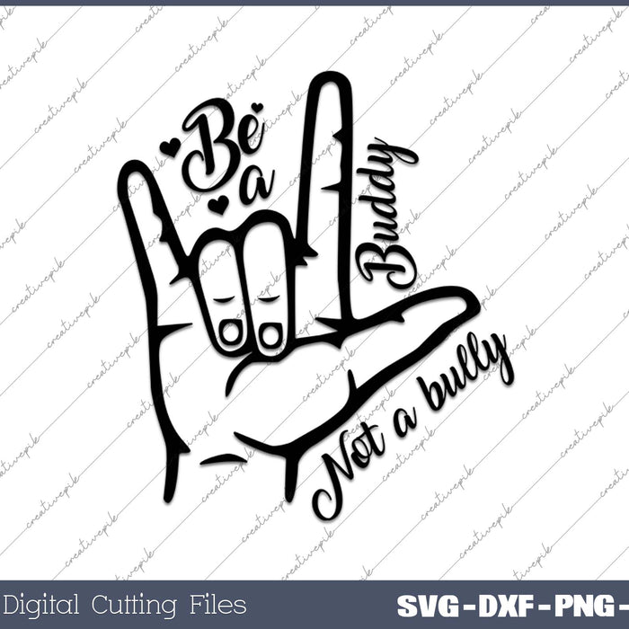 Be A Buddy Not A Bully SVG PNG Cutting Printable Files