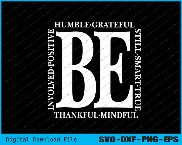 Be Humble Be Positive Inspirational Quote Classic SVG PNG Files