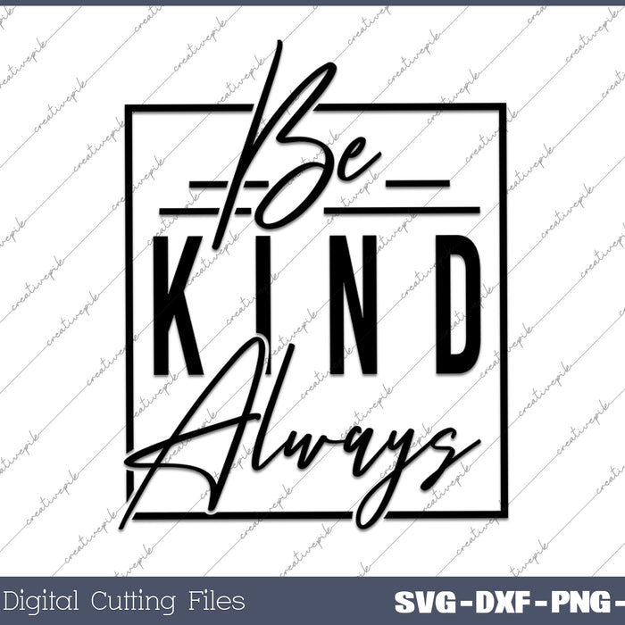 Be Kind Always Boho Inspirational SVG PNG Cutting Printable Files