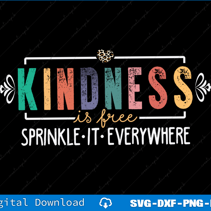 Colorful text design with 'Kindness is free, sprinkle it everywhere' on a black background.
