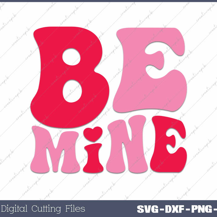 Be Mine Retro Groovy Valentine Day SVG PNG Cutting Printable Files