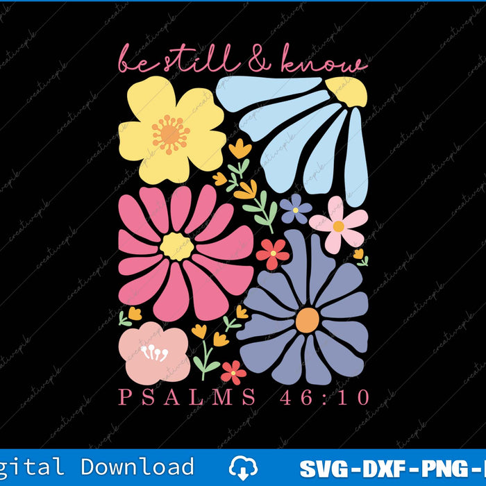 Be Still And Know Psalm Christian Floral SVG PNG Cutting Files