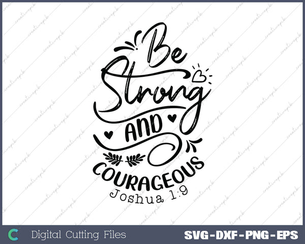 Be Strong and Courageous JOSHUA 1-9 SVG PNG Cutting Printable Files