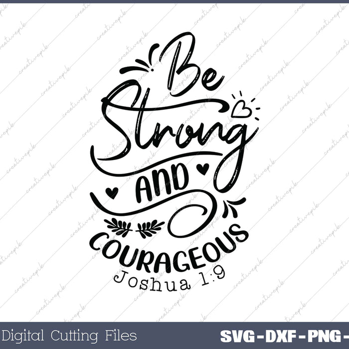 Be Strong and Courageous JOSHUA 1-9 SVG PNG Cutting Printable Files