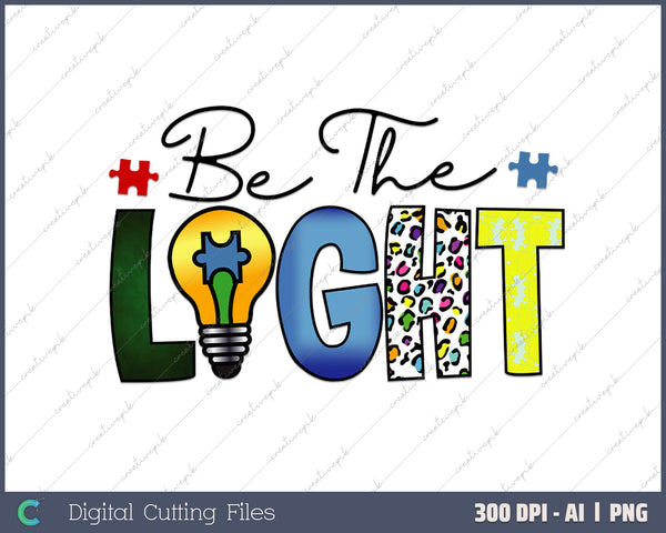 Be The Light Autism Awareness AI PNG Sublimation File