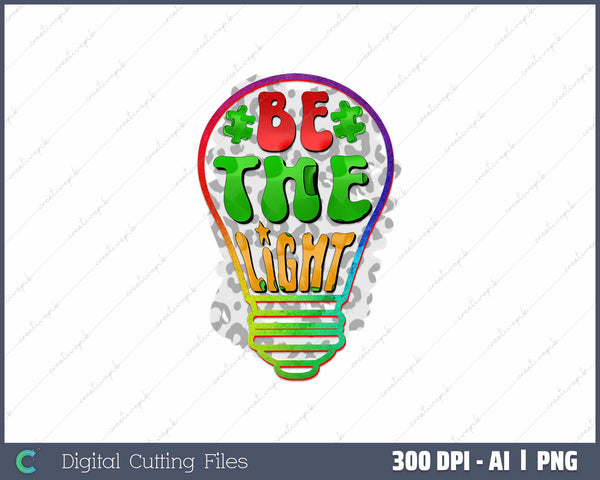 Be The Light Awareness AI PNG Sublimation File