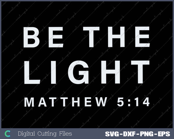 Be The Light Faith Women Jesus Christian SVG PNG Cutting Printable Files