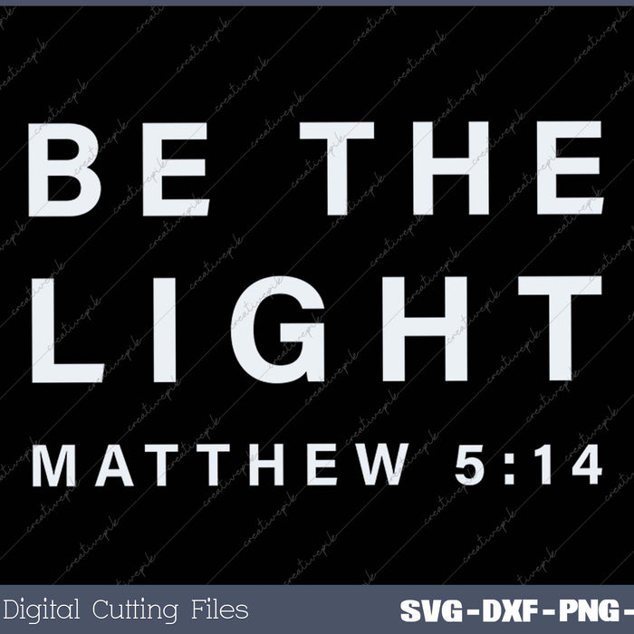 Be The Light Faith Women Jesus Christian SVG PNG Cutting Printable Files