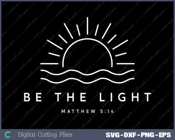 Be The Light Matthew 5 14 Christian Bible Verse SVG PNG Cutting Printable Files