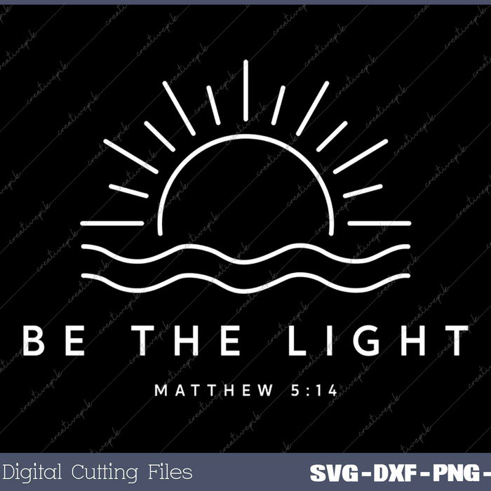 Be The Light Matthew 5 14 Christian Bible Verse SVG PNG Cutting Printable Files