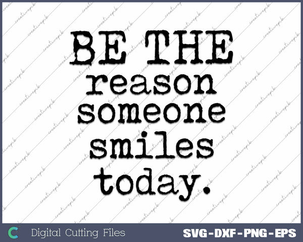 Be The Reason Someone Smiles Today Kind Positive Affirmation