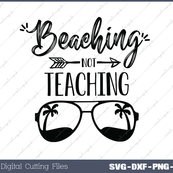 Beaching Not Teaching SVG PNG Cutting Printable Files