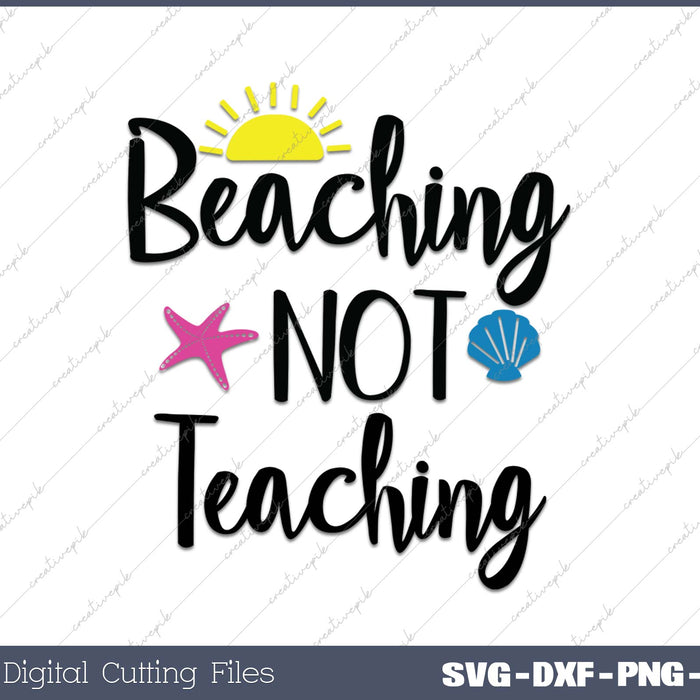 Beaching Not Teaching Teacher SVG PNG Cutting Printable Files