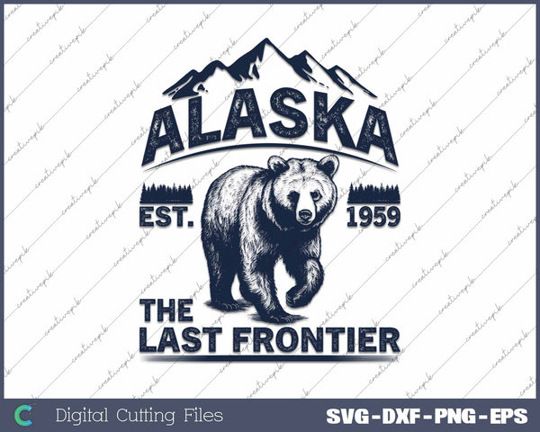 Bear Alaska The Last Frontier SVG PNG Cutting Printable Files