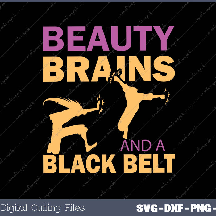 Beauty, Brains And A Black Belt SVG PNG Cutting Printable File