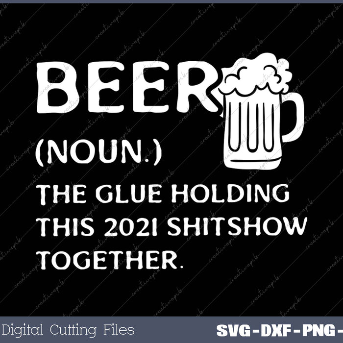 Beer 2021 Definition Shitshow Funny Bad Year Quarantine SVG PNG Cutting Files