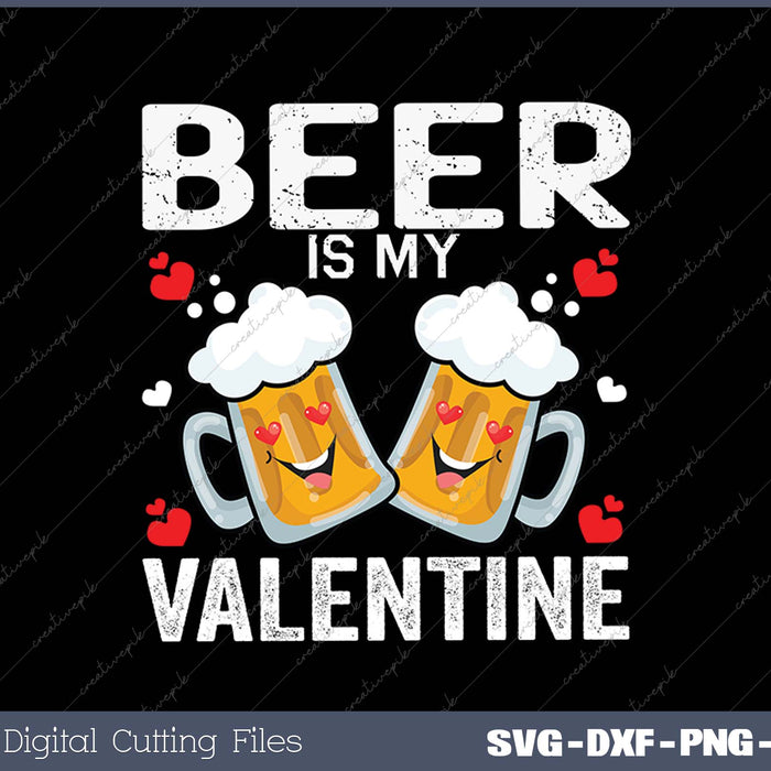 Beer Is My Valentine Glasses Of Beer Happy Valentines Day SVG PNG Cutting Printable Files