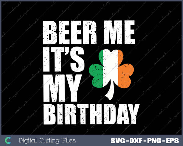 Beer Me It's My Birthday St Patricks Day Irish Men Women