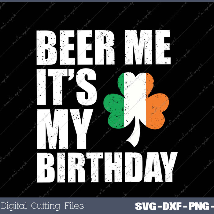 Beer Me It's My Birthday St Patricks Day Irish Men Women