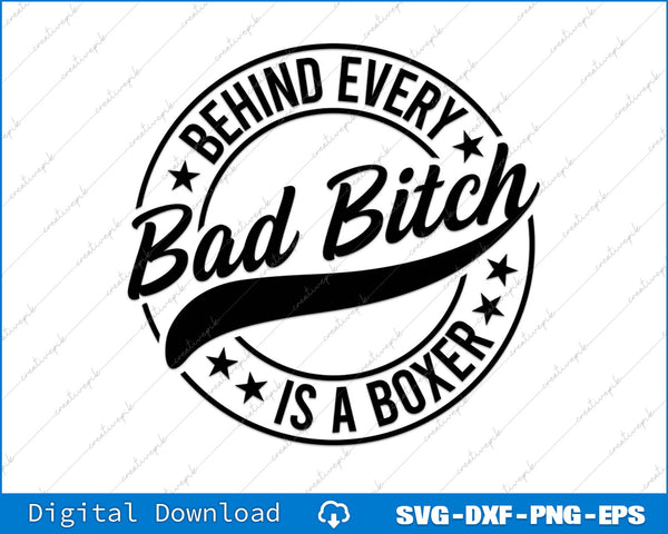 Behind Every Bad Bitch Is A Boxer SVG PNG Cutting Printable File