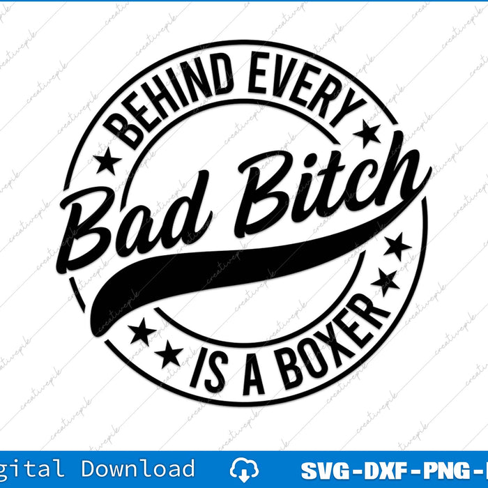 Behind Every Bad Bitch Is A Boxer SVG PNG Cutting Printable File