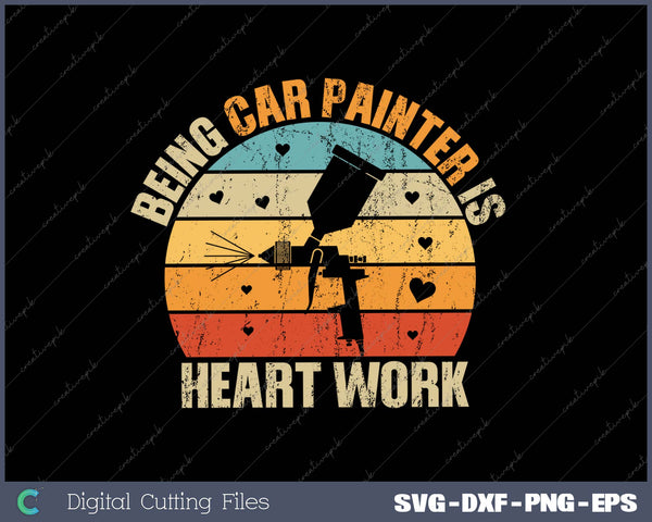 Being Car Painter Is Heart Work SVG PNG Cutting Printable Files