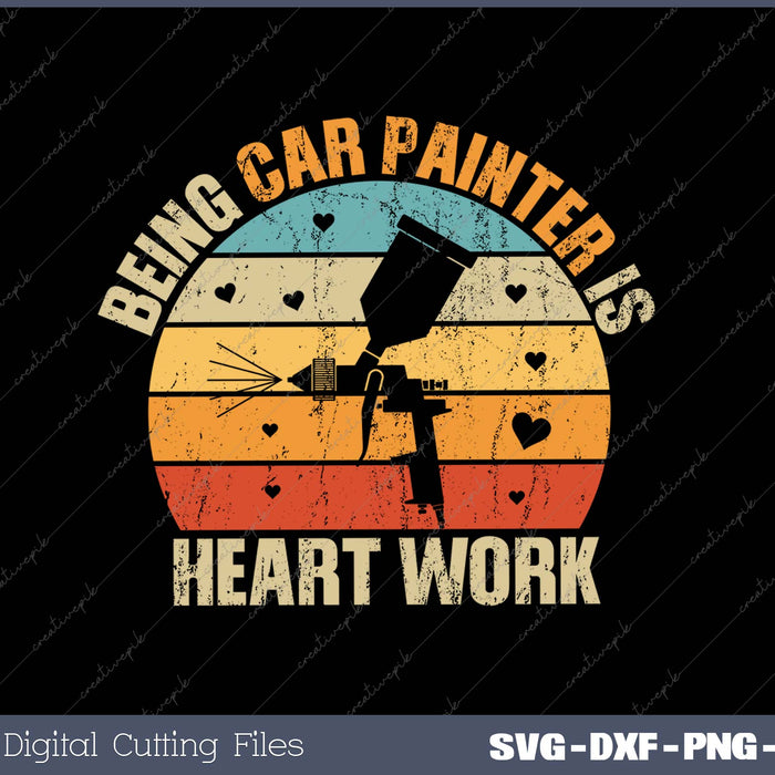 Being Car Painter Is Heart Work SVG PNG Cutting Printable Files